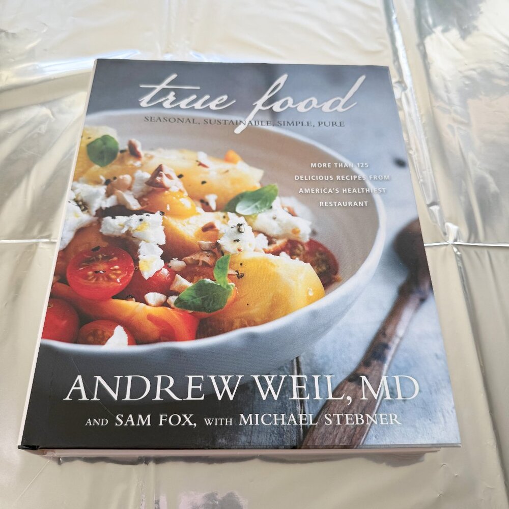 Andrew Weil, M.D. Food Seasonal, Sustainable, Simple, Pure First Edition